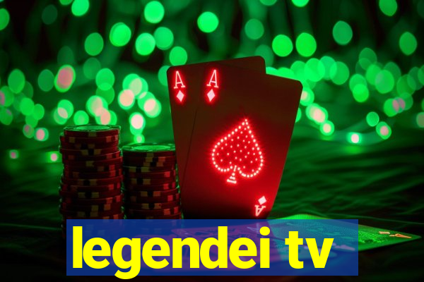 legendei tv